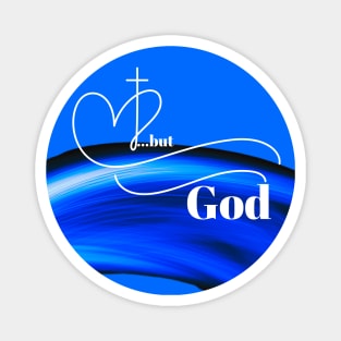 ...but God w/blue Magnet